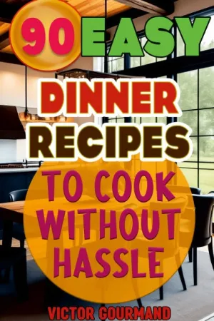 90 Easy Dinner Recipes to Cook Without Hassle