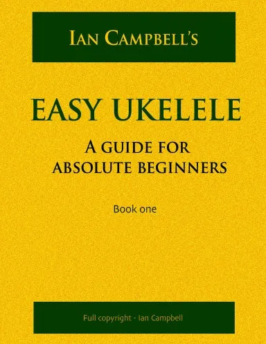 EASY UKELELE: A GUIDE FOR ABSOLUTE BEGINNERS (colour version)