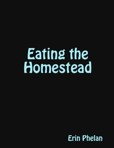 Eating the Homestead