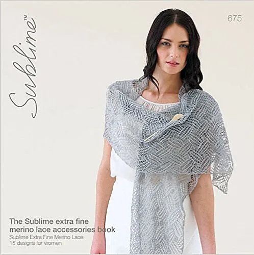 Sublime 675: The Sublime extra fine merino lace accessories book